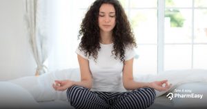 Want To Be Happy? Meditation Is Your Best Bet! - PharmEasy