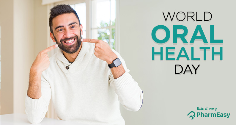 World Oral Health Day - Here's How To Care For Your Teeth! - PharmEasy
