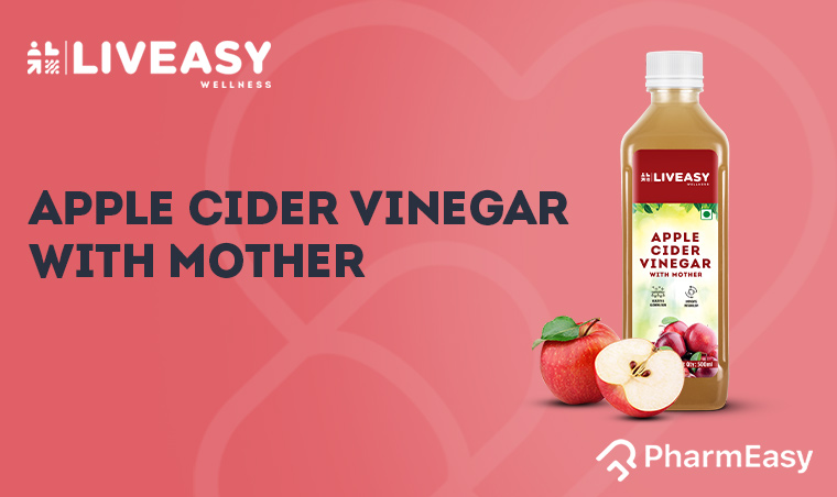 LivEasy Wellness Apple Cider Vinegar With Mother: The Miracle-Juice For Good Health! - PharmEasy